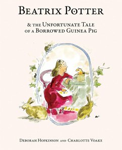Beatrix Potter & the Unfortunate Tale of a Borrowed Guinea Pig - Hopkinson, Deborah
