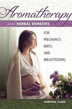 Aromatherapy and Herbal Remedies - Clark, Demetria