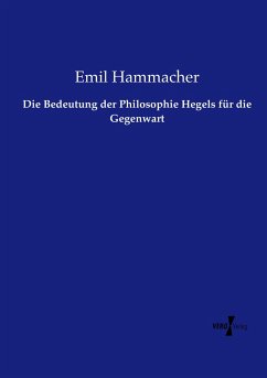 Die Bedeutung der Philosophie Hegels für die Gegenwart - Hammacher, Emil