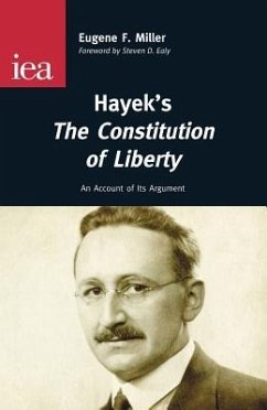Hayek's the Constitution of Liberty - Miller, Eugene F; Ealy, Steven D