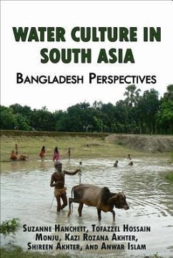Water Culture in South Asia: Bangladesh Perspectives - Monju, Tofazzel Hossain; Akhter, Kazi Rozana; Akhter, Shireen