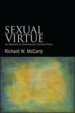 Sexual Virtue: An Approach to Contemporary Christian Ethics - McCarty, Richard W.