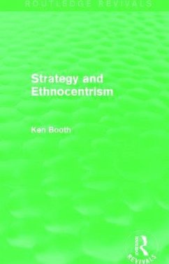 Strategy and Ethnocentrism (Routledge Revivals) - Booth, Ken