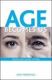 Age Becomes Us: Bodies and Gender in Time