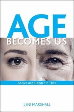 Age Becomes Us: Bodies and Gender in Time - Marshall, Leni