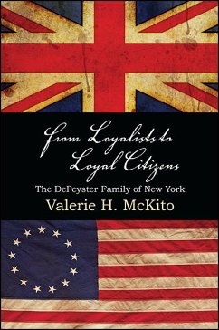 From Loyalists to Loyal Citizens: The Depeyster Family of New York - McKito, Valerie H.