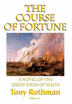 The Course of Fortune-A Novel of the Great Siege of Malta Vol. 1 - Rothman, Tony