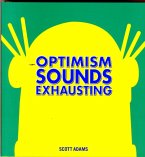 Adams, S: OPTIMISM SOUNDS EXHAUSTING 43