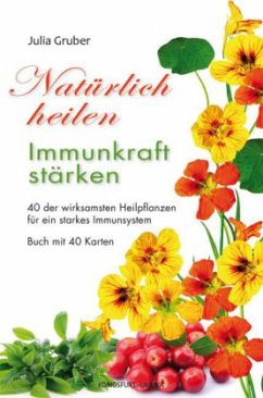 Natürlich heilen - Immunkraft stärken, m. 40 Karten - Gruber, Julia