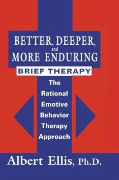 Better, Deeper And More Enduring Brief Therapy - Ellis, Albert