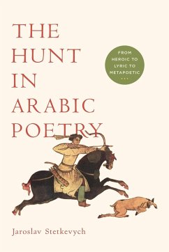 The Hunt in Arabic Poetry - Stetkevych, Jaroslav