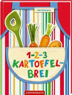 1, 2, 3 Kartoffelbrei - Kohwagner, Gabi