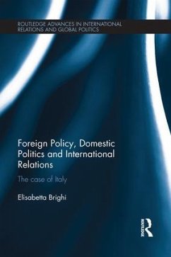 Foreign Policy, Domestic Politics and International Relations - Brighi, Elisabetta