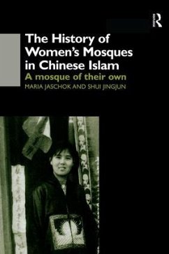 The History of Women's Mosques in Chinese Islam - Jaschok, Maria; Shui, Shui Jingjun