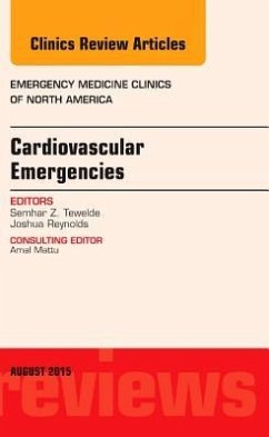 Cardiovascular Emergencies, an Issue of Emergency Medicine Clinics of North America - Tewelde, Semhar Z.