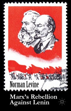 Marx's Rebellion Against Lenin - Levine, Norman