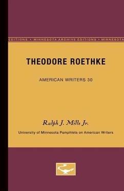 Theodore Roethke - American Writers 30 - Mills Jr., Ralph J.