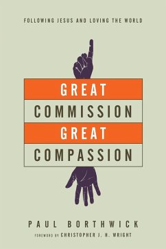 Great Commission, Great Compassion - Borthwick, Paul