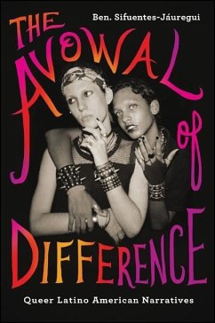 The Avowal of Difference: Queer Latino American Narratives - Sifuentes-Jáuregui, Ben