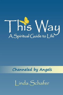 This Way, A Spiritual Guide To Life - Schafer, Linda