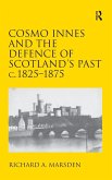 Cosmo Innes and the Defence of Scotland's Past c. 1825-1875 Cosmo Innes and the Defence of Scotland's Past c. 1825-1875