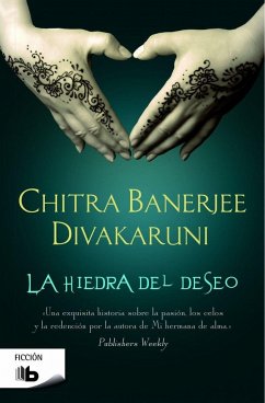 La hiedra del deseo - Divakaruni, Chitra Banerjee