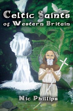 Celtic Saints of Western Britain - Phillips, Nic