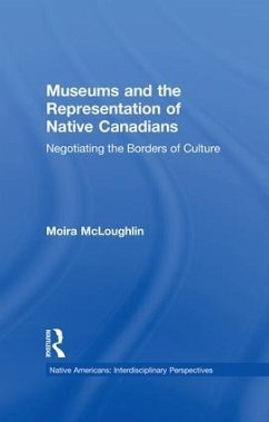 Museums and the Representation of Native Canadians - Mcloughlin, Moira
