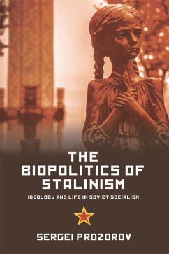 The Biopolitics of Stalinism - Prozorov, Sergei