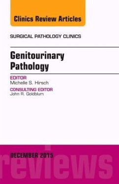 Genitourinary Pathology, An Issue of Surgical Pathology Clinics - Hirsch, Michelle S.