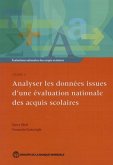 Évaluations Nationales Des Acquis Scolaires, Volume 4: Analyser Les Données Issues d'Une Évaluation Nationale Des Acquis Scolaires