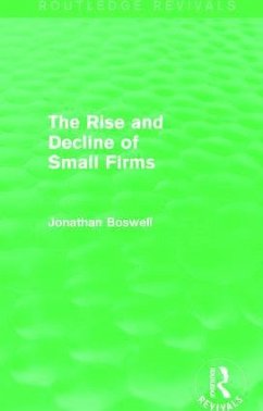 The Rise and Decline of Small Firms (Routledge Revivals) - Boswell, Jonathan