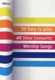 50 EASY TO PLAY ALL TIME FAVOURITE WORSH 50 EASY TO PLAY ALL TIME FAVOURITE WORSH