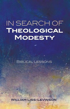 In Search of Theological Modesty - Liss-Levinson, William