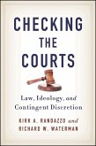 Checking the Courts: Law, Ideology, and Contingent Discretion