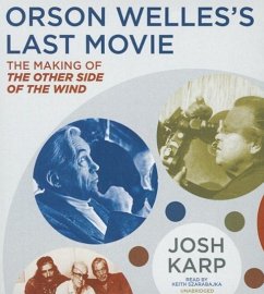 Orson Welles's Last Movie: The Making of the Other Side of the Wind - Karp, Josh