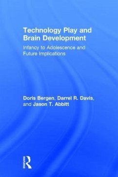 Technology Play and Brain Development - Bergen, Doris; Davis, Darrel R; Abbitt, Jason T