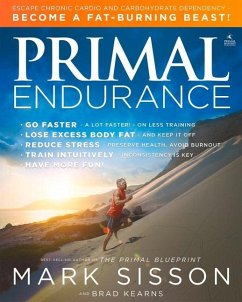 Primal Endurance: Escape Chronic Cardio and Carbohydrate Dependency and Become a Fat Burning Beast! - Sisson, Mark; Kearns, Brad