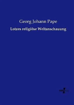 Lotzes religiöse Weltanschauung - Pape, Georg Johann