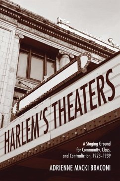 Harlem's Theaters: A Staging Ground for Community, Class, and Contradiction, 1923-1939 - Macki Braconi, Adrienne