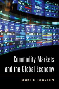 Commodity Markets and the Global Economy - Clayton, Blake C.