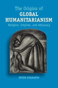 The Origins of Global Humanitarianism - Stamatov, Peter