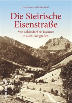 Die Steirische Eisenstraße - Pöckl, Herbert;Steiner, Erich