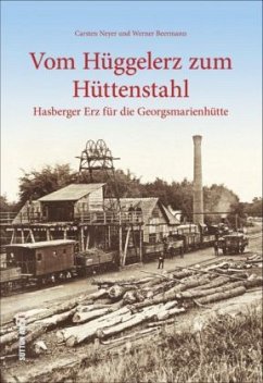 Vom Hüggelerz zum Hüttenstahl - Beermann, Werner; Anders, Wilfried