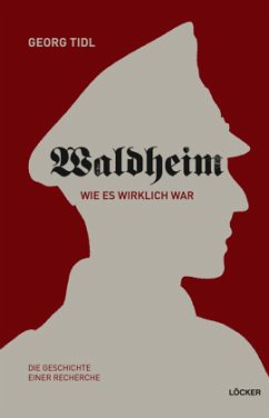 Waldheim - Wie es wirklich war! - Tidl, Georg