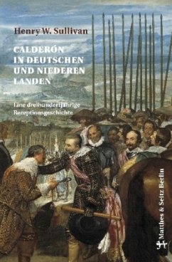 Calderón in deutschen und niederen Landen - Sullivan, Henry W.