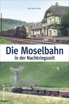 Die Moselbahn in der Nachkriegszeit - Gilles, Karl-Josef