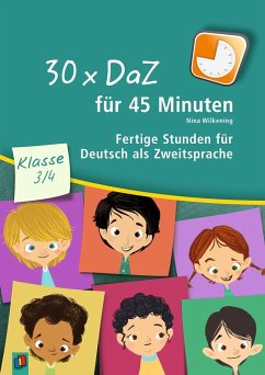 30 x DaZ für 45 Minuten - Klasse 3/4 - Wilkening, Nina