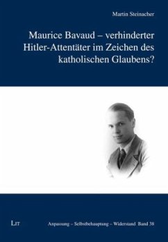 Maurice Bavaud - verhinderter Hitler-Attentäter im Zeichen des katholischen Glaubens? - Steinacher, Martin