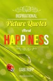 Happiness Quotes: Inspirational Picture Quotes about Happiness (Leanjumpstart Life Series Book 1) (eBook, ePUB)